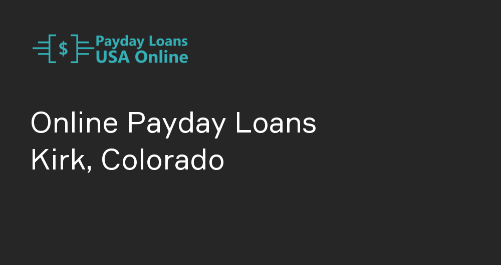 Online Payday Loans in Kirk, Colorado