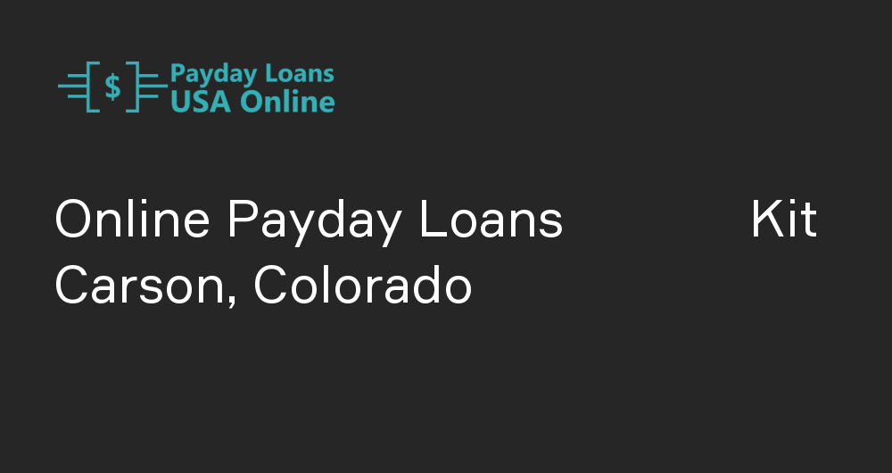 Online Payday Loans in Kit Carson, Colorado
