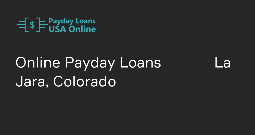Online Payday Loans in La Jara, Colorado