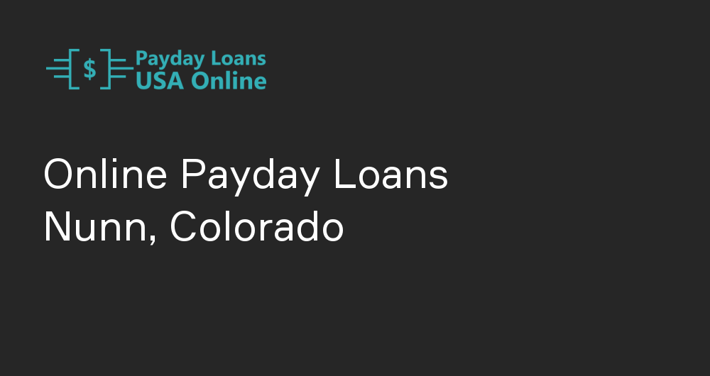 Online Payday Loans in Nunn, Colorado