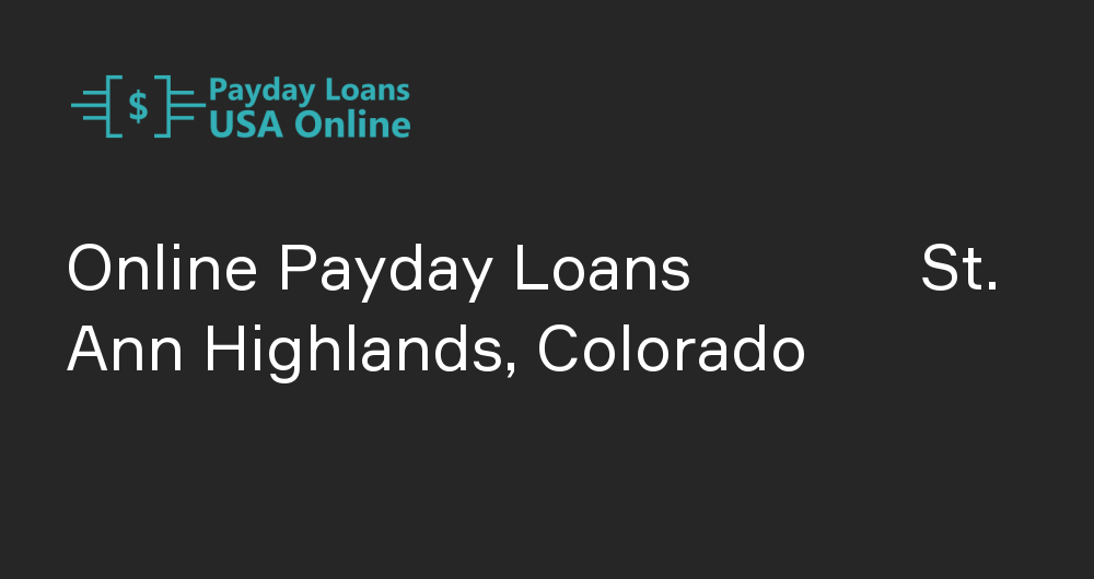 Online Payday Loans in St. Ann Highlands, Colorado