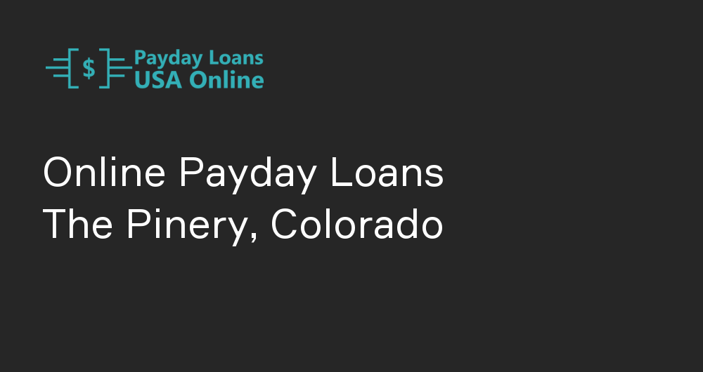 Online Payday Loans in The Pinery, Colorado