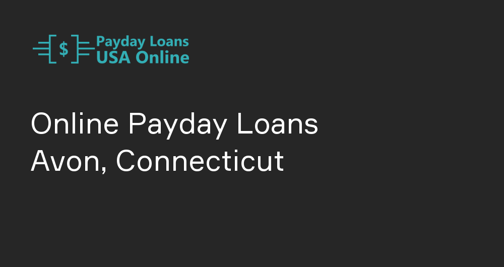 Online Payday Loans in Avon, Connecticut