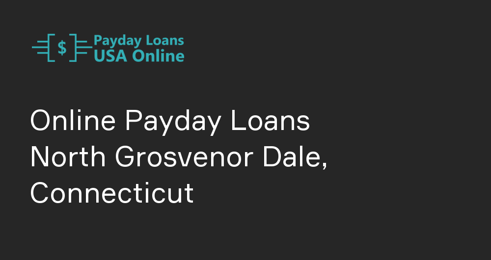 Online Payday Loans in North Grosvenor Dale, Connecticut