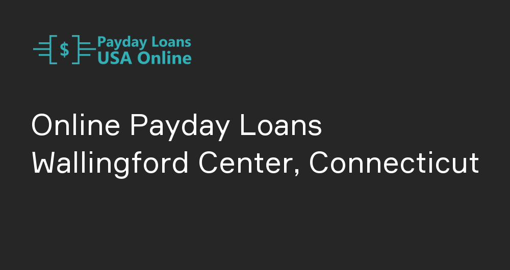 Online Payday Loans in Wallingford Center, Connecticut