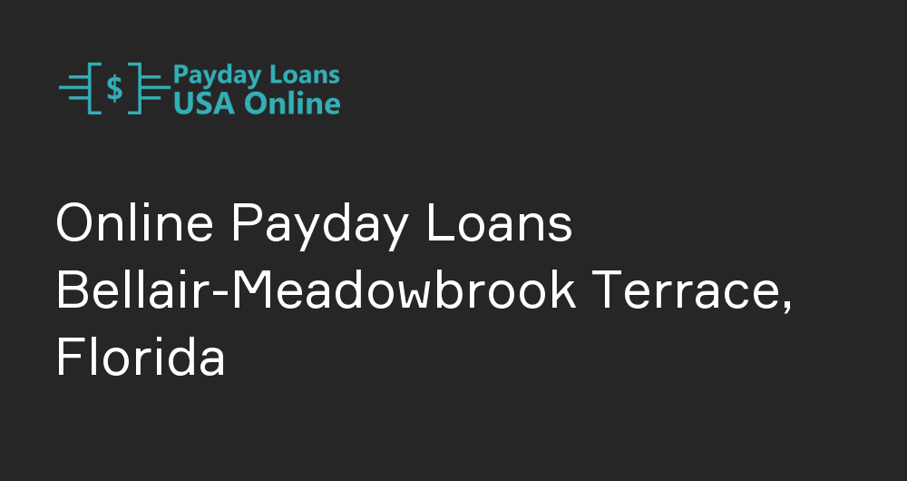 Online Payday Loans in Bellair-Meadowbrook Terrace, Florida