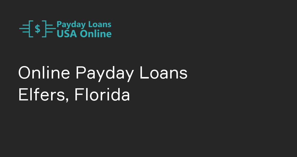 Online Payday Loans in Elfers, Florida