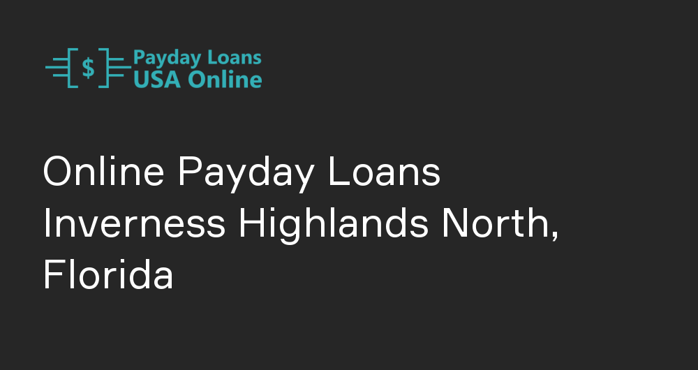 Online Payday Loans in Inverness Highlands North, Florida
