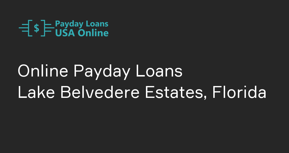 Online Payday Loans in Lake Belvedere Estates, Florida