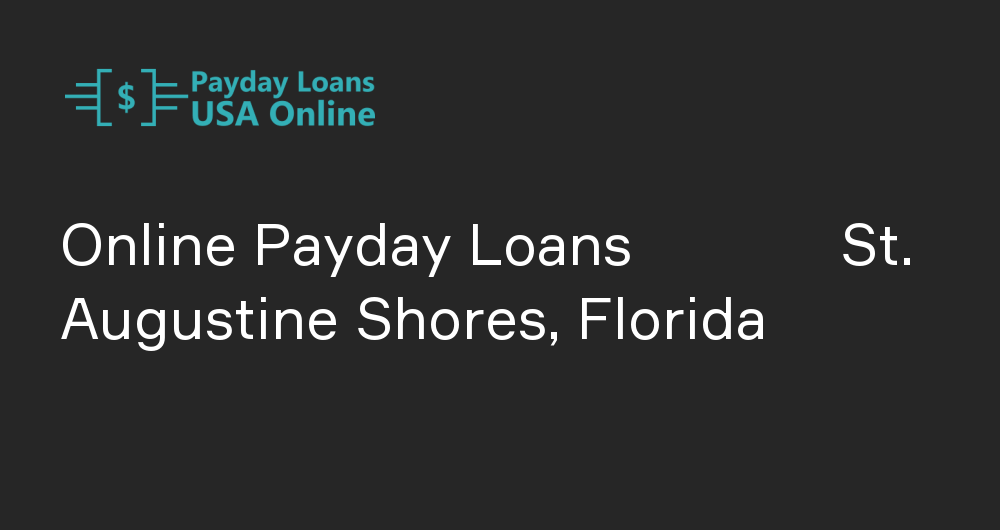 Online Payday Loans in St. Augustine Shores, Florida