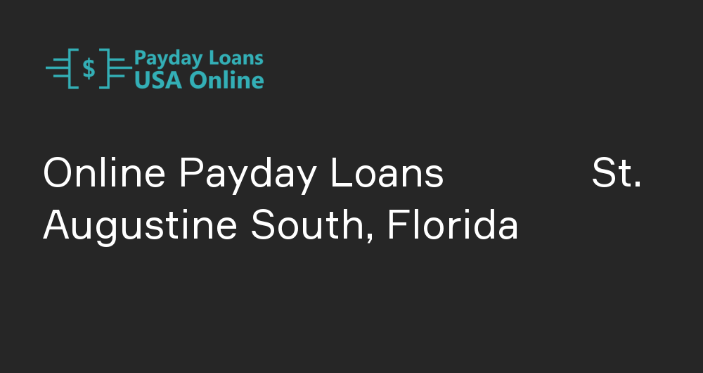 Online Payday Loans in St. Augustine South, Florida