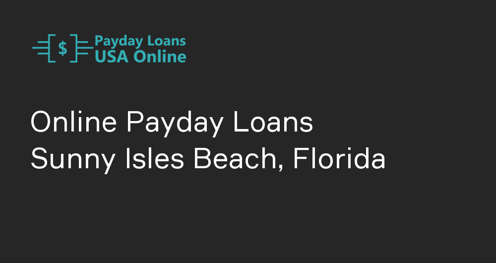 Online Payday Loans in Sunny Isles Beach, Florida