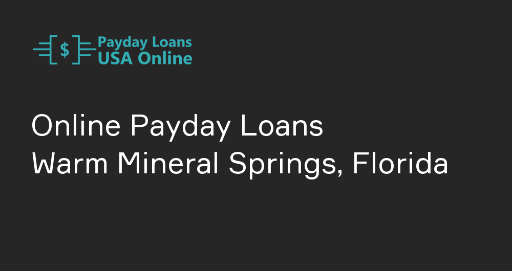 Online Payday Loans in Warm Mineral Springs, Florida