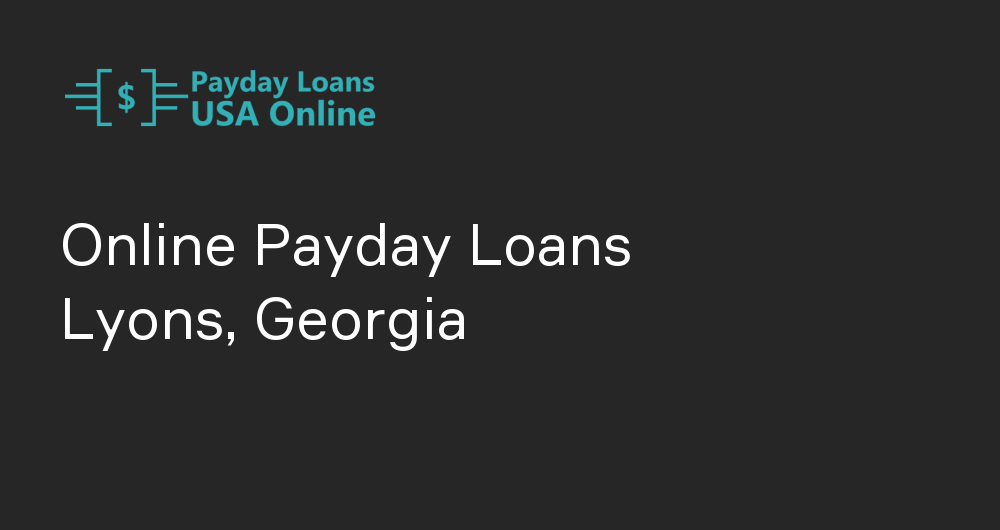 Online Payday Loans in Lyons, Georgia
