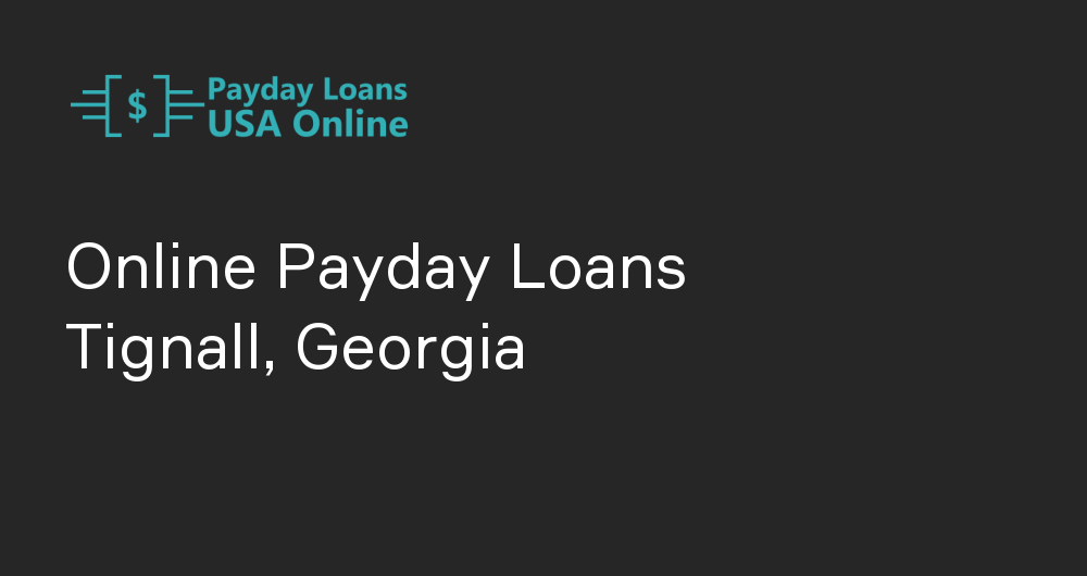 Online Payday Loans in Tignall, Georgia