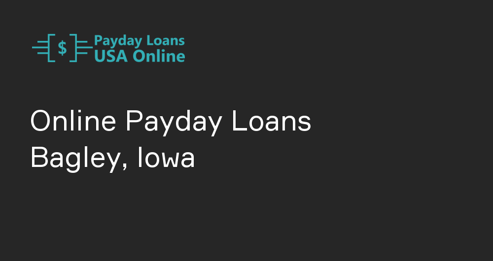 Online Payday Loans in Bagley, Iowa