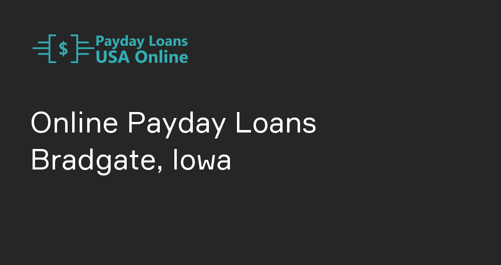 Online Payday Loans in Bradgate, Iowa
