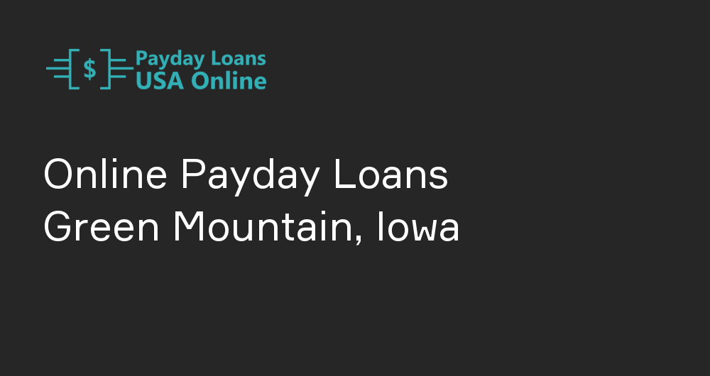 Online Payday Loans in Green Mountain, Iowa