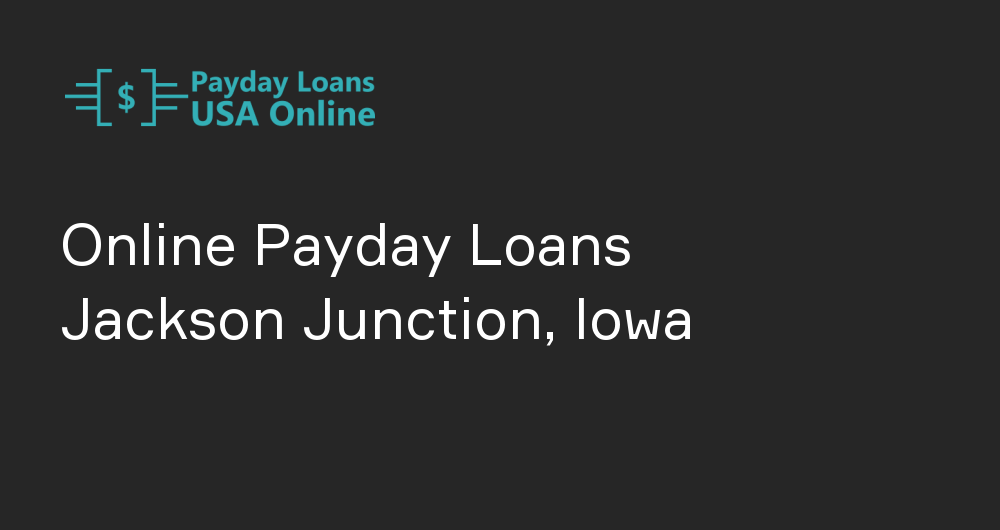 Online Payday Loans in Jackson Junction, Iowa