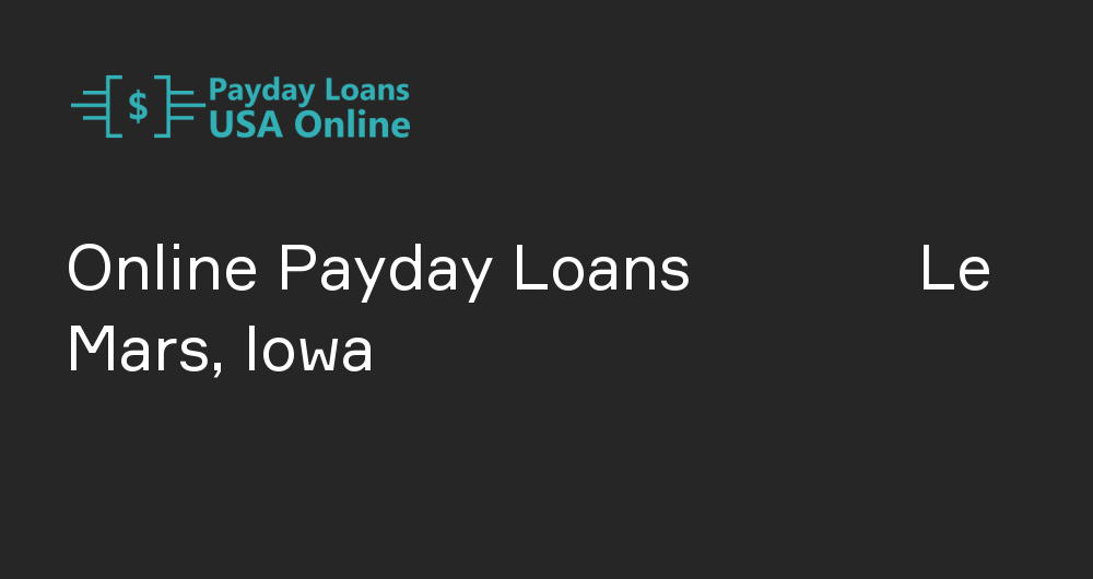 Online Payday Loans in Le Mars, Iowa