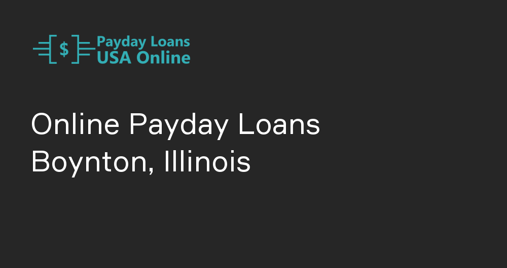 Online Payday Loans in Boynton, Illinois