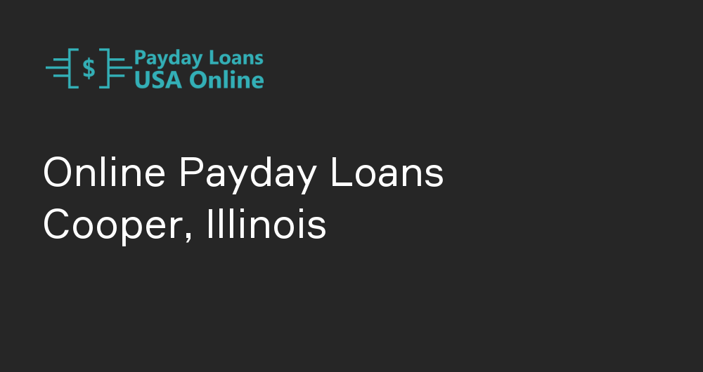 Online Payday Loans in Cooper, Illinois
