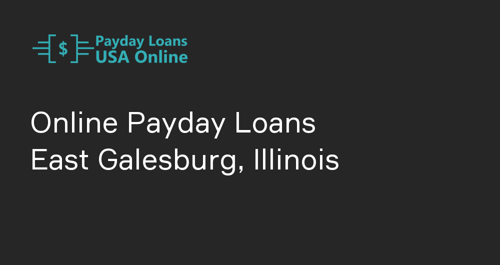 Online Payday Loans in East Galesburg, Illinois