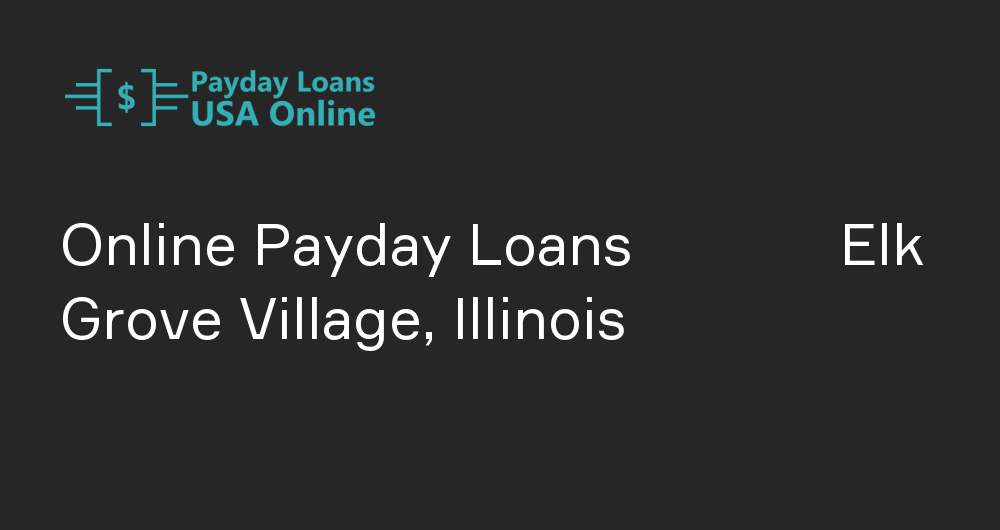 Online Payday Loans in Elk Grove Village, Illinois