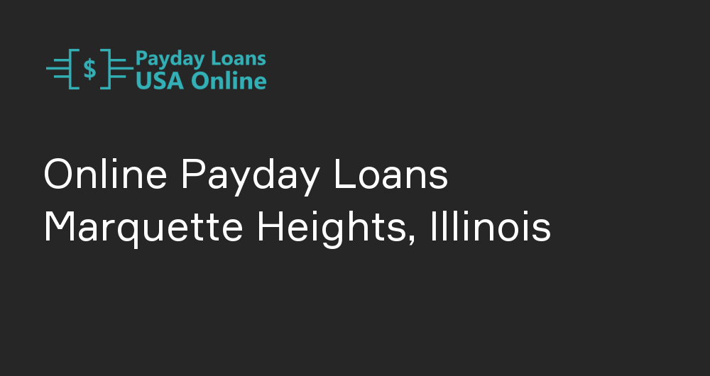 Online Payday Loans in Marquette Heights, Illinois