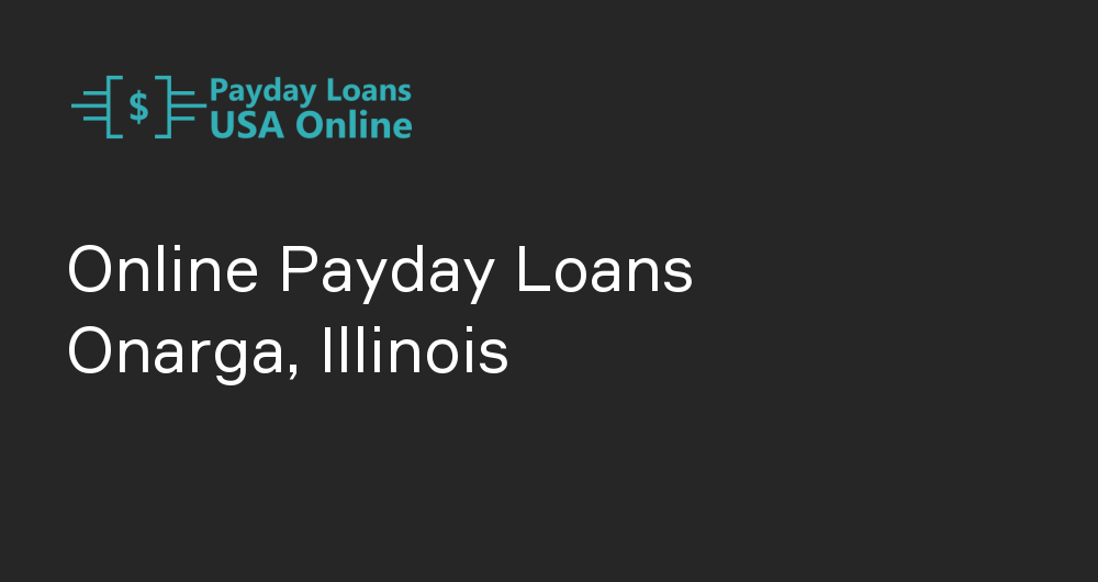 Online Payday Loans in Onarga, Illinois