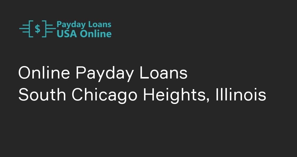 Online Payday Loans in South Chicago Heights, Illinois