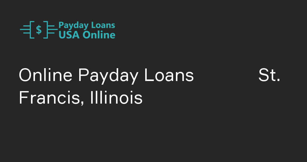 Online Payday Loans in St. Francis, Illinois