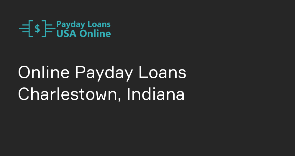 Online Payday Loans in Charlestown, Indiana