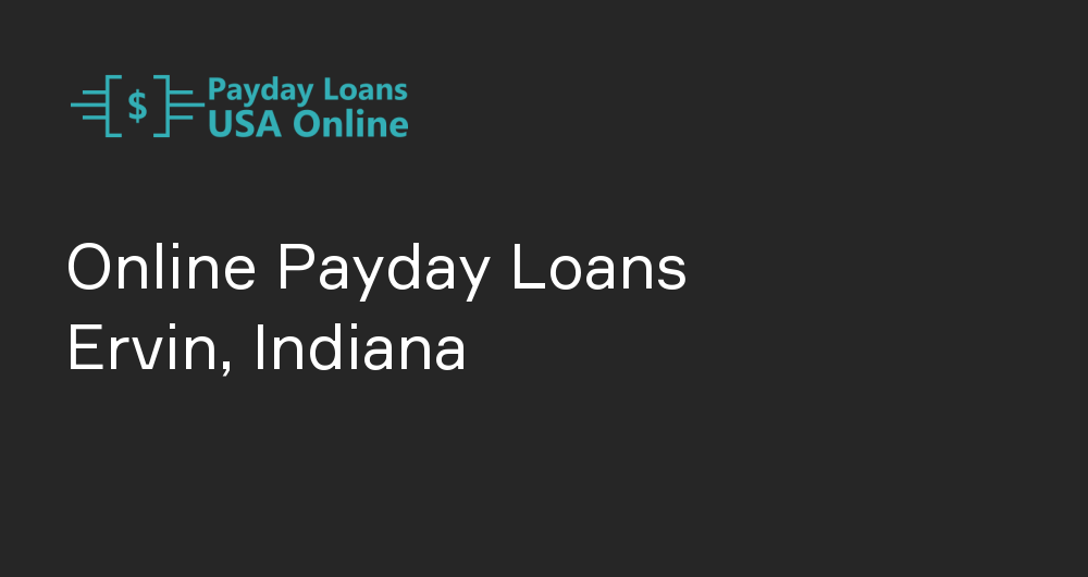Online Payday Loans in Ervin, Indiana