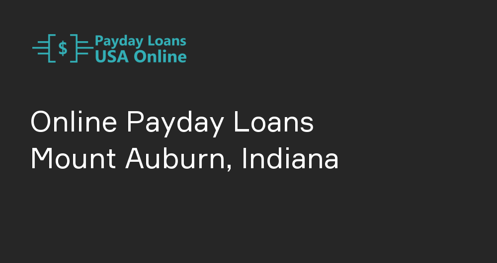 Online Payday Loans in Mount Auburn, Indiana