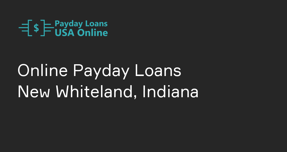 Online Payday Loans in New Whiteland, Indiana