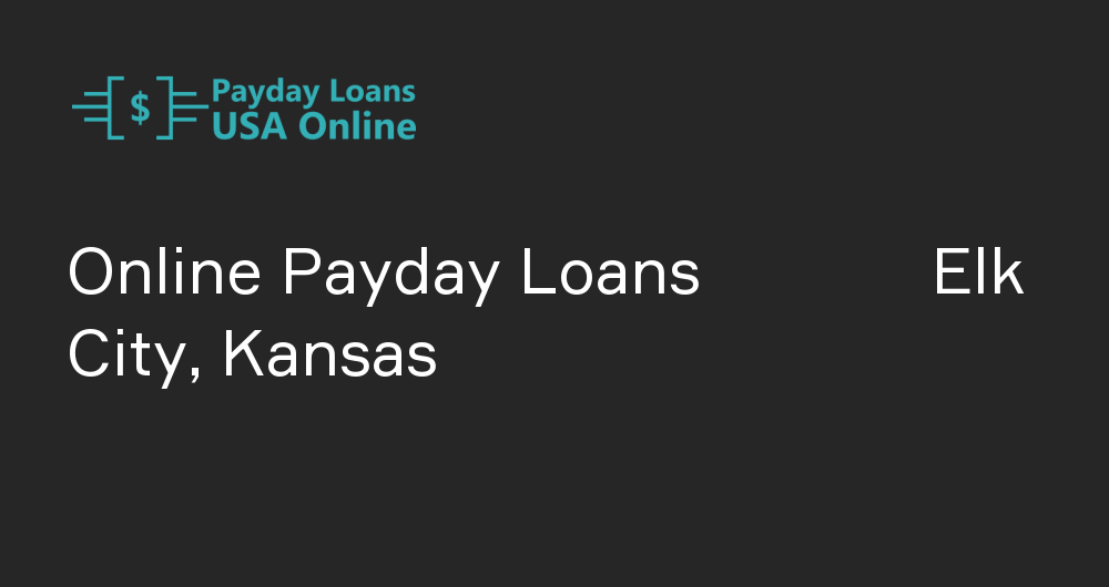 Online Payday Loans in Elk City, Kansas