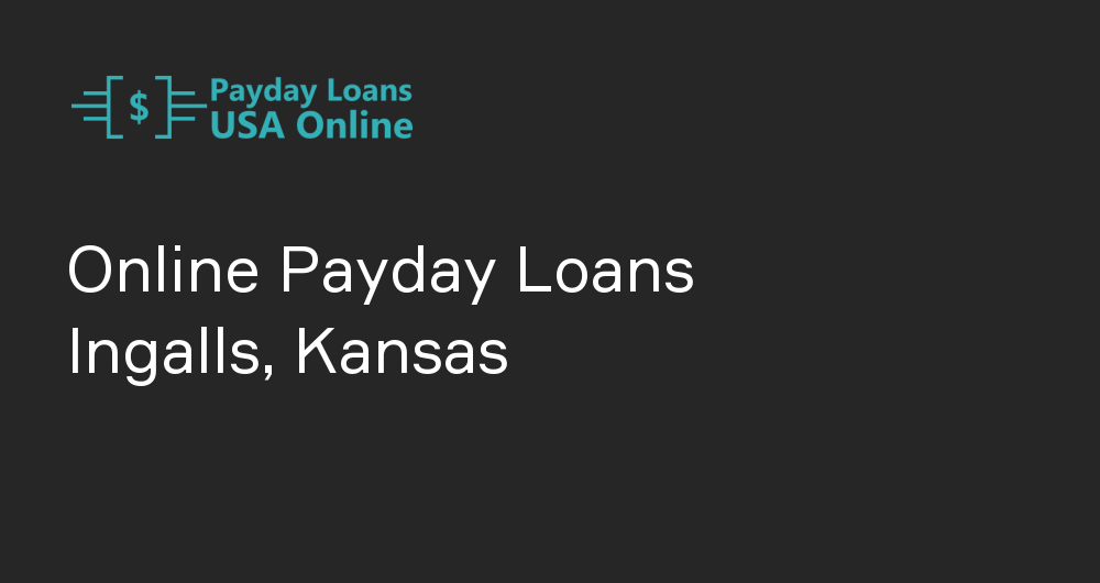 Online Payday Loans in Ingalls, Kansas