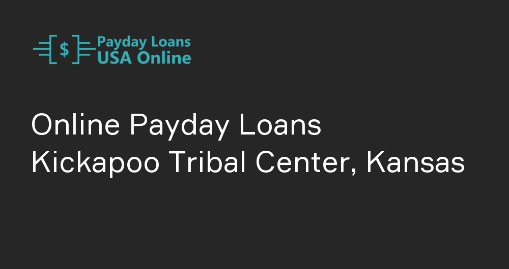 Online Payday Loans in Kickapoo Tribal Center, Kansas