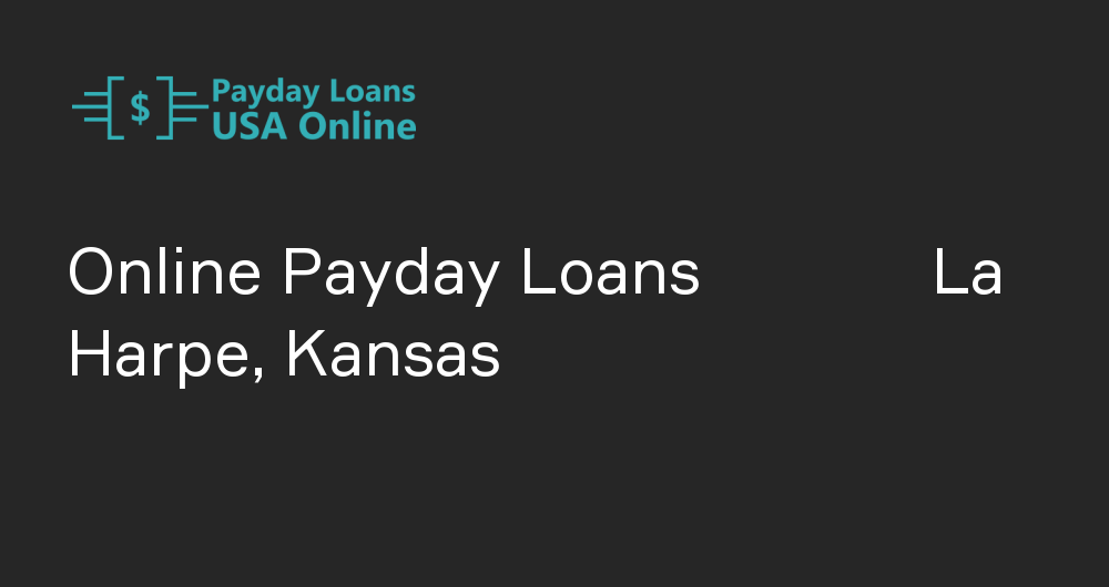 Online Payday Loans in La Harpe, Kansas