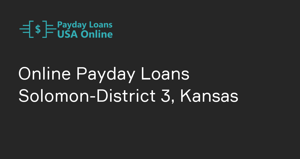 Online Payday Loans in Solomon-District 3, Kansas