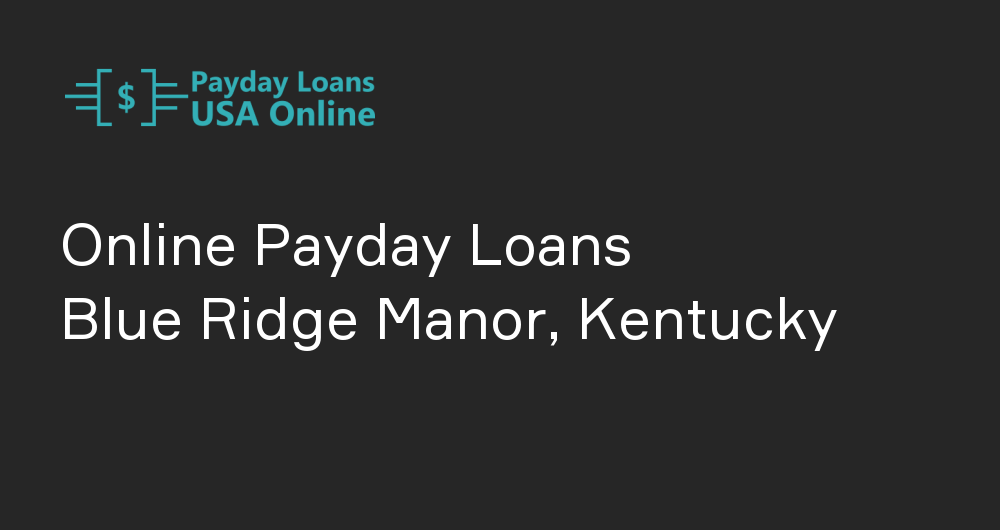 Online Payday Loans in Blue Ridge Manor, Kentucky