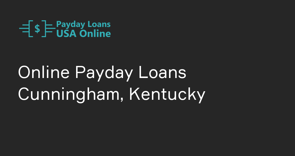 Online Payday Loans in Cunningham, Kentucky