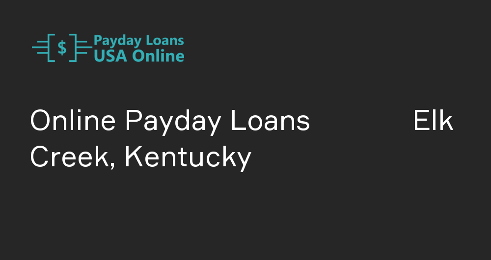 Online Payday Loans in Elk Creek, Kentucky