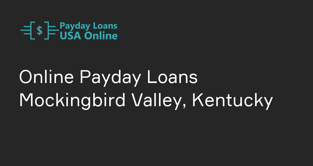 Online Payday Loans in Mockingbird Valley, Kentucky