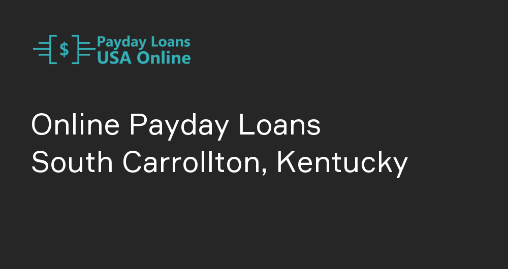 Online Payday Loans in South Carrollton, Kentucky