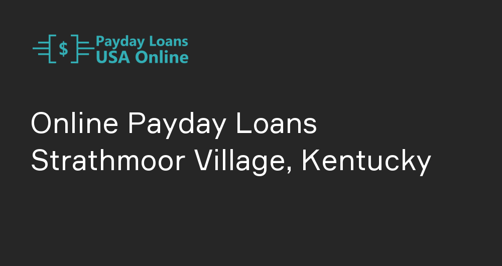 Online Payday Loans in Strathmoor Village, Kentucky
