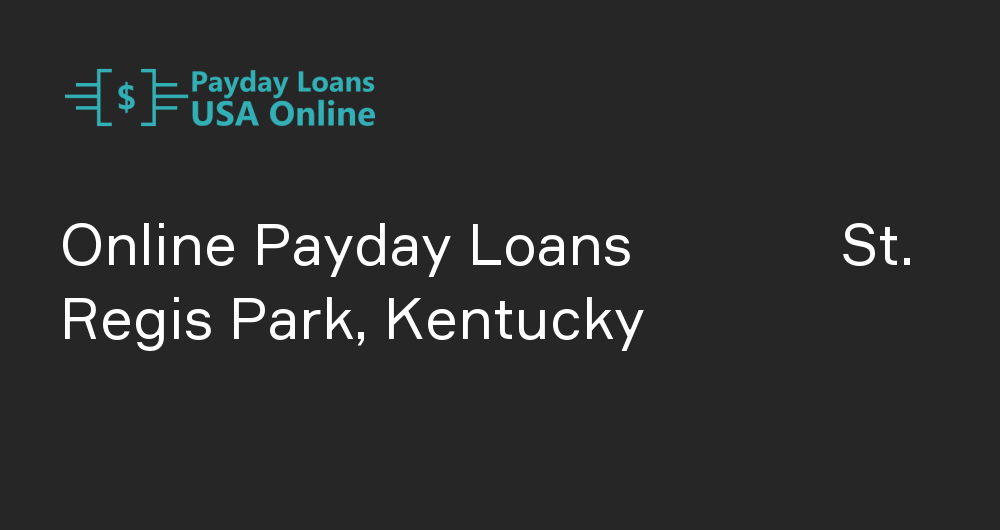 Online Payday Loans in St. Regis Park, Kentucky