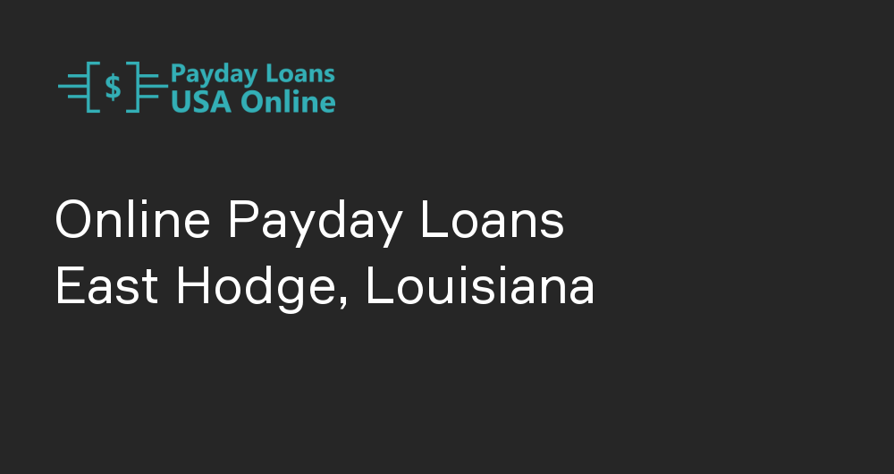 Online Payday Loans in East Hodge, Louisiana