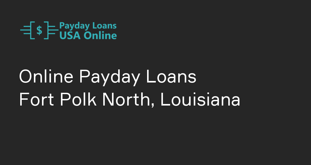 Online Payday Loans in Fort Polk North, Louisiana